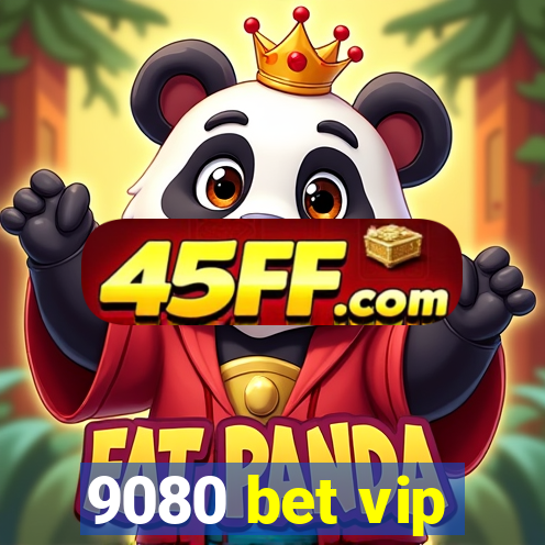 9080 bet vip